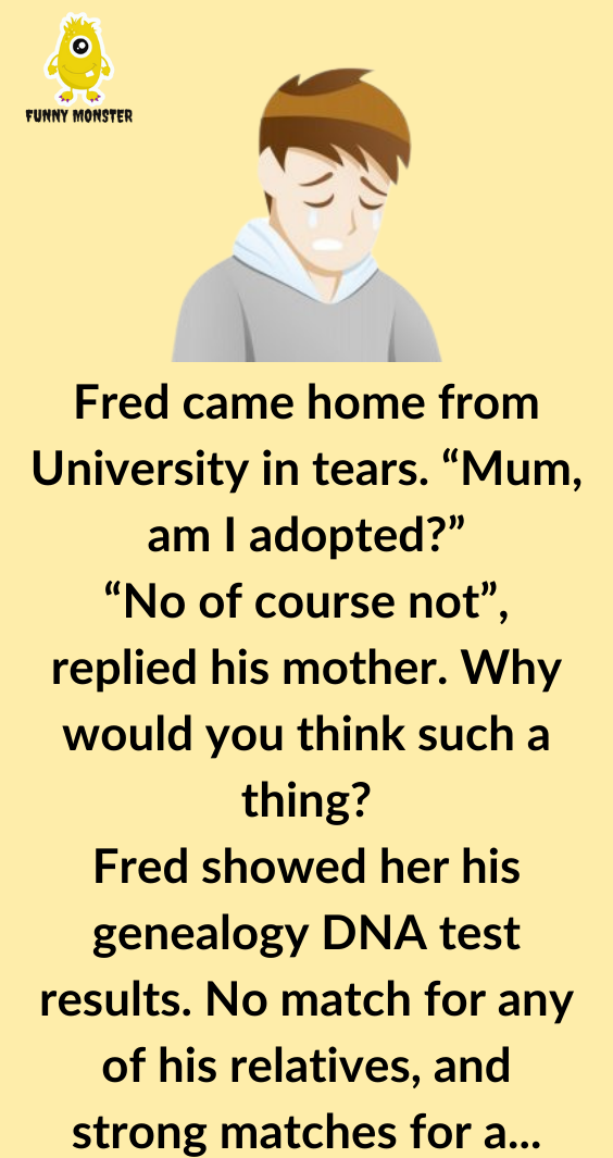 Fred Came Home From University Thinking He Was Adopted