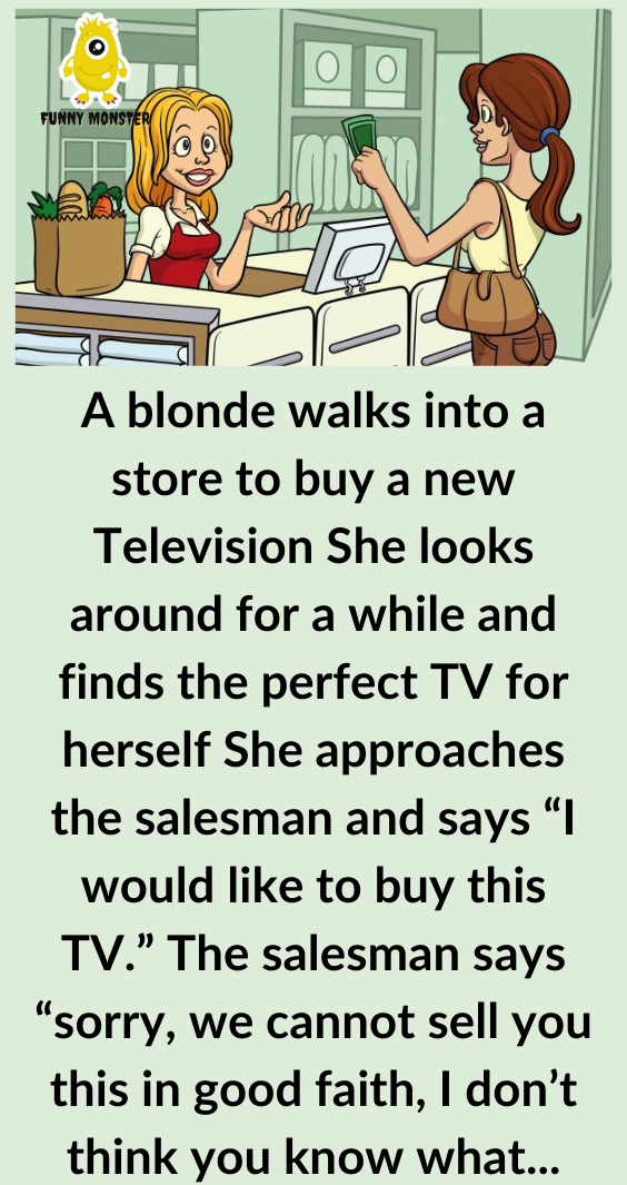 A Blonde Walks Into a Store To Buy a New Television