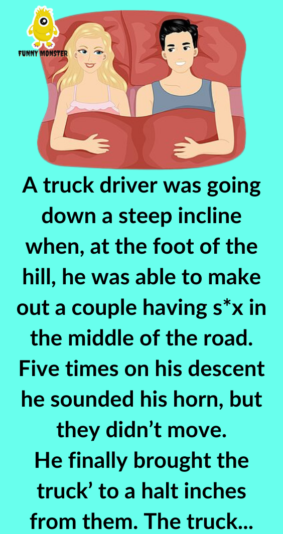 A Truck Driver Was Going Down A Steep Incline
